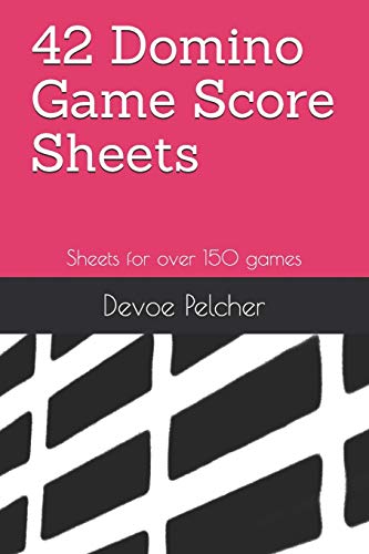 42 Domino Game Score Sheets: Sheets For Over 150 Games