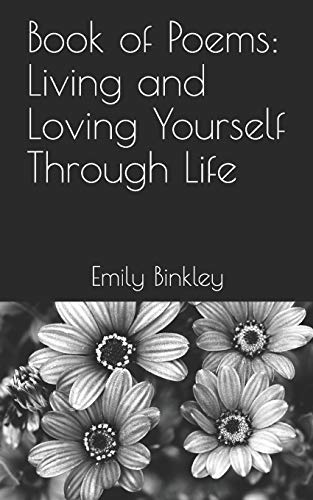 Book Of Poems: Living And Loving Yourself Through Life