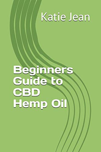 Beginners Guide To Cbd Hemp Oil