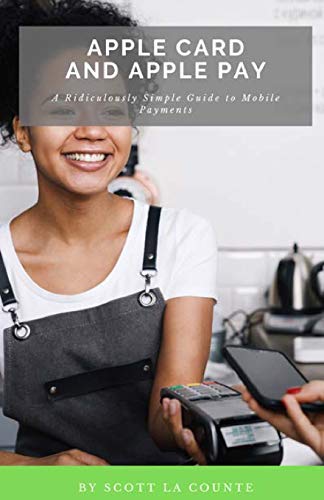 Apple Card And Apple Pay: A Ridiculously Simple Guide To Mobile Payments