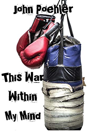 This War Within My Mind: Based on the blog The Bipolar Battle - 9781087857381