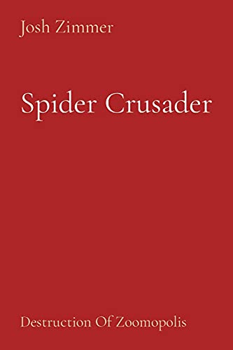 Spider Crusader: Destruction Of Zoomopolis