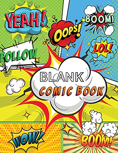 Blank Comic Book: Draw Your Own Comics, 120 Pages Of Fun And Unique Templates, A Large 8.5 X 11 Notebook And Sketchbook For Kids And Adults To Unleash Creativity!