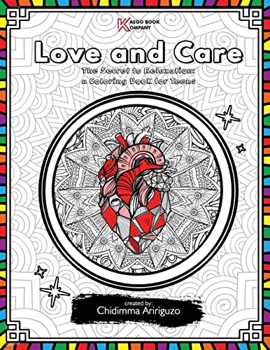 Love and Care: The Secret to Relaxation: a Coloring Book for Teens