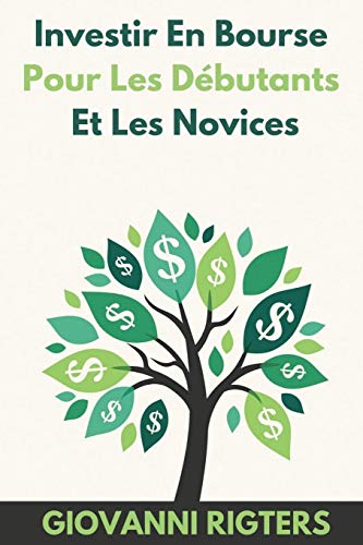 Investir En Bourse Pour Les D??butants Et Les Novices (French Edition)