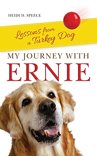 My Journey With Ernie: Lessons From A Turkey Dog