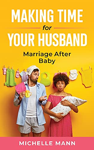 Making Time For Your Husband: Marriage After Baby