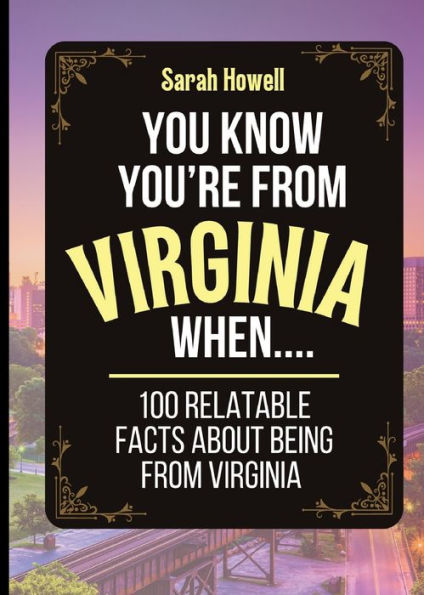 You Know You'Re From Virginia When... 100 Relatable Facts About Being From Virginia: Short Books, Perfect For Gifts (Thomasine Media Short-Form State Gift Books)
