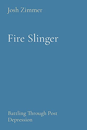 Fire Slinger: Battling Through Post Depression - 9781087966021