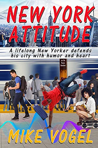New York Attitude: A Lifetime New Yorker Defends His City With Humor And Heart
