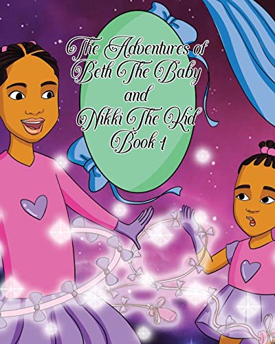 The Adventures Of Beth The Baby And Nikki The Kid Book One