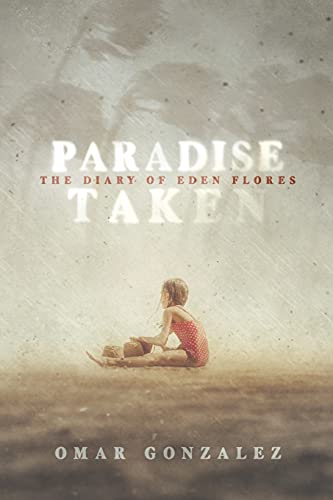 Paradise Taken: The Diary Of Eden Flores Part I