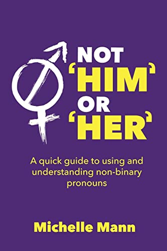 Not 'Him' Or 'Her': A Quick Guide To Using And Understanding Non-Binary Pronouns
