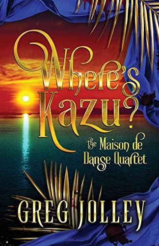 Where's Kazu?: Book One Of The Maison De Danse Quartet - 9781088000748