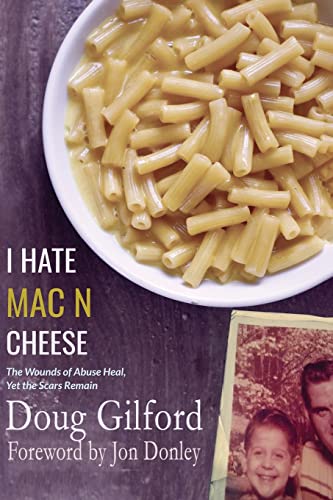 I Hate Mac N Cheese! : Wounds Of Abuse Heal, Yet The Scars Remain
