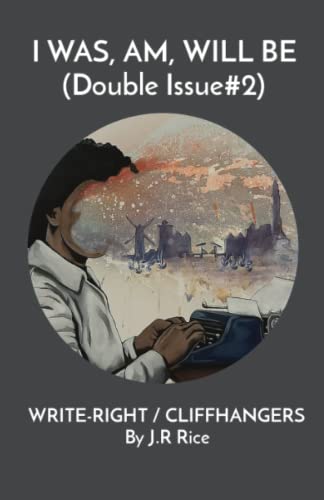 I Was, Am, Will Be (Double Issue#2): Write-Right / Cliffhangers