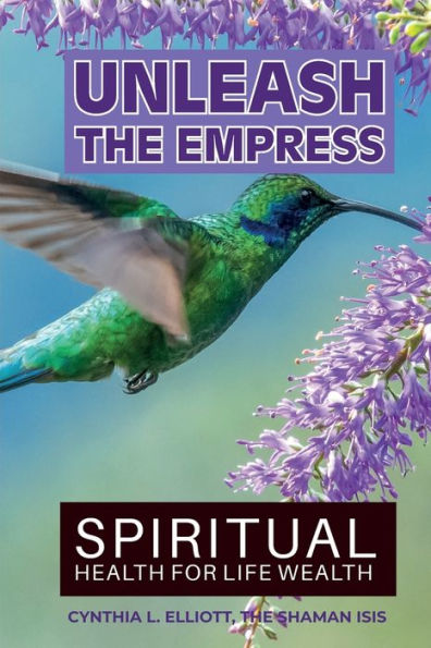 Unleash The Empress: Spiritual Health For Life Wealth