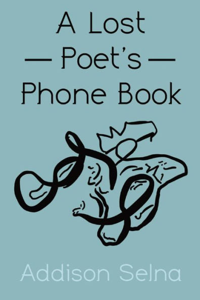 A Lost Poet's Phone Book: A Collection Of Poetry