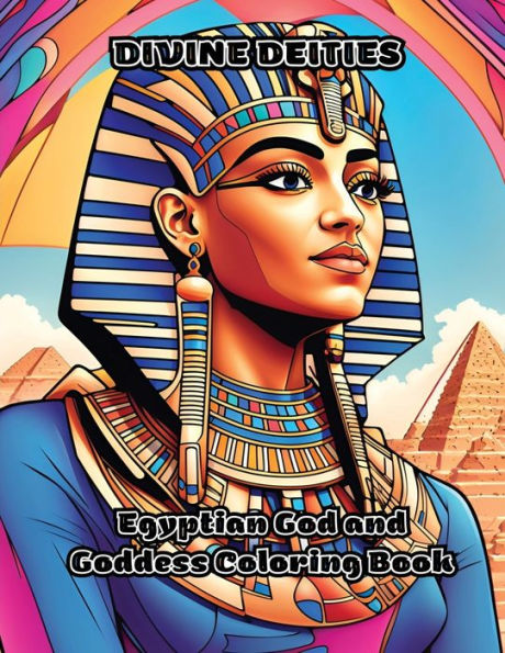 Divine Deities: Egyptian God And Goddess Coloring Book