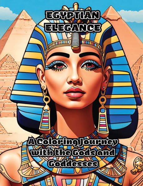 Egyptian Elegance: A Coloring Journey With The Gods And Goddesses