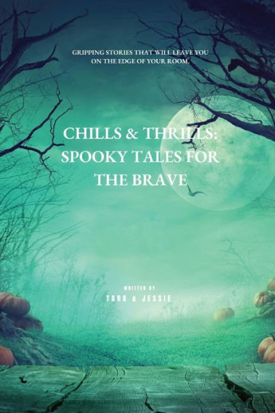 Chills & Thrills: Spooky Tales For The Brave - 9781088268346