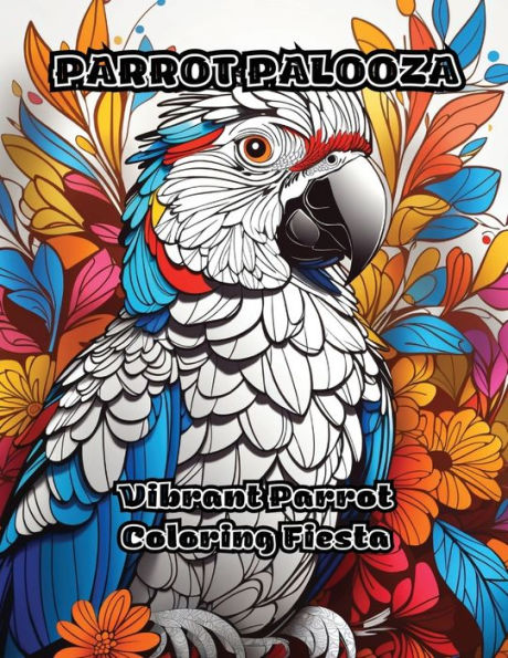 Parrot Palooza: Vibrant Parrot Coloring Fiesta
