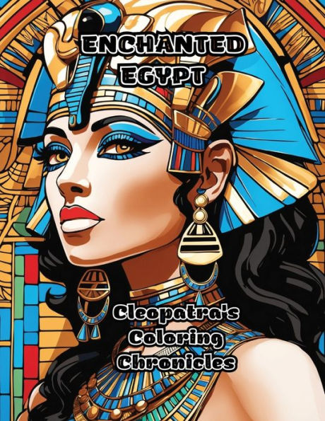 Enchanted Egypt: Cleopatra's Coloring Chronicles