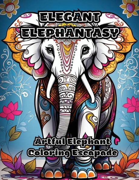 Elegant Elephantasy: Artful Elephant Coloring Escapade