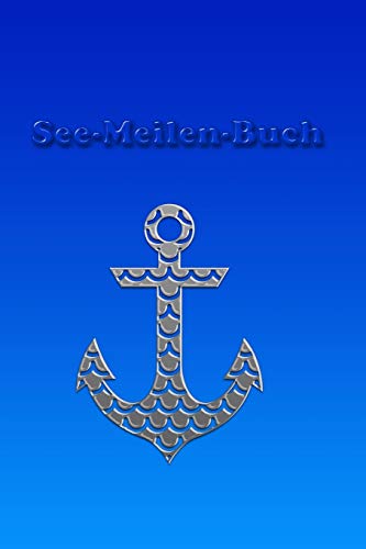 See-Meilen-Buch: Mein Seemeilenbuch * Meilenbuch (German Edition)