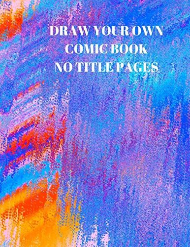 Draw Your Own Comic Book No Title Pages: 90 Pages Of 8.5 X 11 Inch Comic Book First Pages - 9781088496718