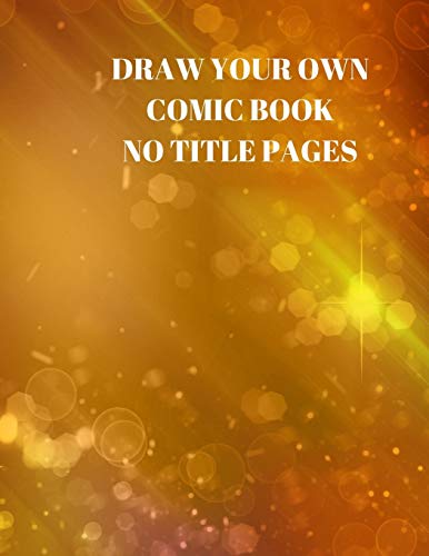 Draw Your Own Comic Book No Title Pages: 90 Pages Of 8.5 X 11 Inch Comic Book First Pages - 9781088509487