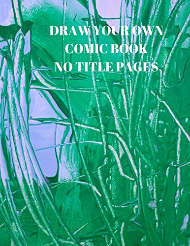 Draw Your Own Comic Book No Title Pages: 90 Pages Of 8.5 X 11 Inch Comic Book First Pages - 9781088509876