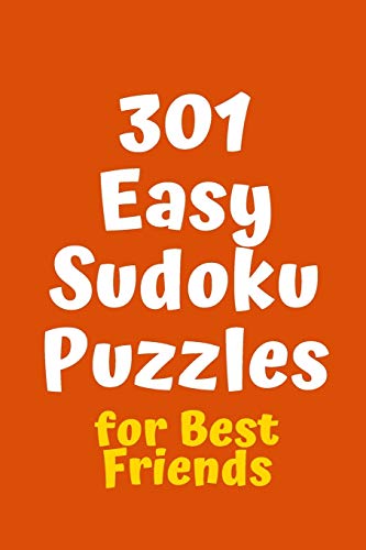 301 Easy Sudoku Puzzles For Best Friends (Sudoku For Best Friends)