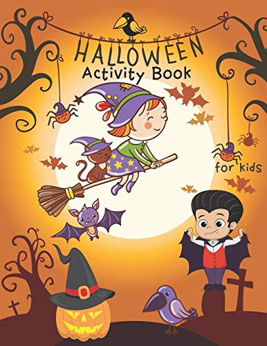 Halloween Activity Book: Coloring Page, Dot-To-Dot, Color By Numbers, Trace The Lines, Maze And More Games For Kids