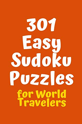 301 Easy Sudoku Puzzles For World Travelers (Sudoku For World Travelers)