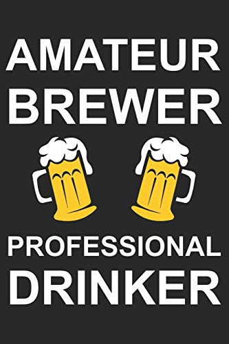 Bier Tasting Buch: Dein Persönliches Verkostungsbuch Zum Selber Ausfüllen ? Für Über 100 Verschiedene Bier Sorten, Craft Beer, Pils, Pale Ale Oder Ipa ... ? Motiv: Amateur Brewer (German Edition) - 9781088703021