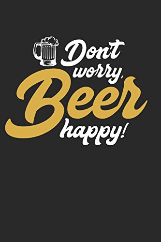 Bier Tasting Buch: Dein Persönliches Verkostungsbuch Zum Selber Ausfüllen ? Für Über 100 Verschiedene Bier Sorten, Craft Beer, Pils, Pale Ale Oder Ipa ... Format ? Motiv: Beer Happy 2 (German Edition) - 9781088703083