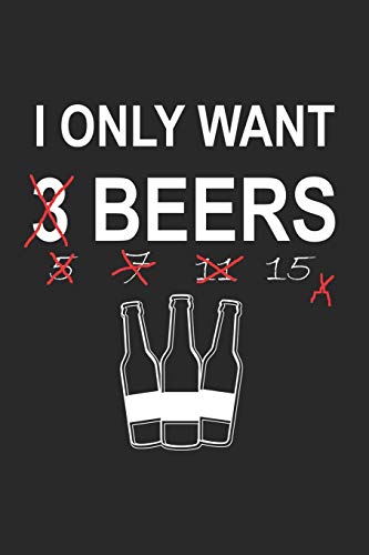 Bier Tasting Buch: Dein Persönliches Verkostungsbuch Zum Selber Ausfüllen ? Für Über 100 Verschiedene Bier Sorten, Craft Beer, Pils, Pale Ale Oder Ipa ... ? Motiv: Only Want 3 Beers (German Edition) - 9781088710623