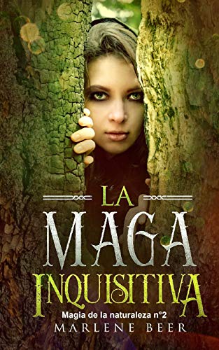 La Maga Inquisitiva (Magia De La Naturaleza) (Spanish Edition)