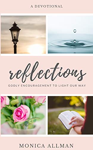 Reflections: Godly Encouragement To Light Our Way