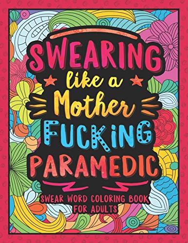 Swearing Like A Motherfucking Paramedic: Swear Word Coloring Book For Adults With Ems Related Cussing