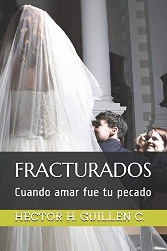 Fracturados: Cuando Amar Fue Tu Pecado (Spanish Edition)