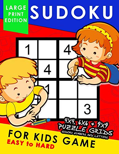 Sudoku For Kids Game Large Print Edition: Easy To Hard 4X4, 6X6, 9X9 Fun Puzzles