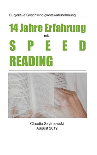 14 Jahre Erfahrung Mit Speed Reading: Subjektive Geschwindigkeitswahrnehmung (German Edition)