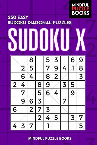 Sudoku X: 250 Easy Sudoku Diagonal Puzzles (Diagonal Sudoku)
