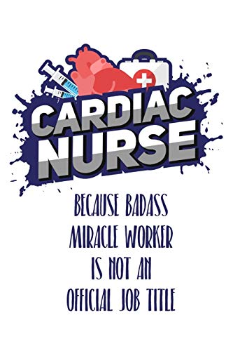 Cardiac Nurse Because Badass Miracle Worker Is Not An Official Job Title: Still Searching For Inexpensive Nurse Gift?