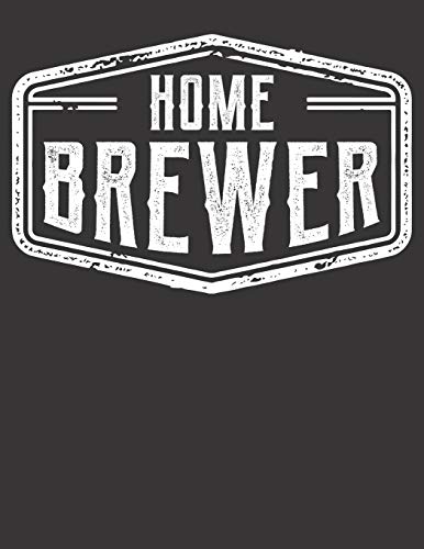 Bier Tasting Buch: Dein Persönliches Verkostungsbuch Zum Selber Ausfüllen ? Für Über 100 Verschiedene Bier Sorten, Craft Beer, Pils, Pale Ale Oder Ipa ... Format ? Motiv: Home Brewer (German Edition) - 9781088918166