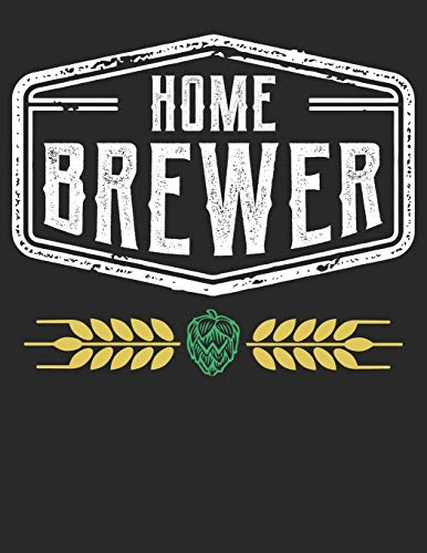Bier Tasting Buch: Dein Persönliches Verkostungsbuch Zum Selber Ausfüllen ? Für Über 100 Verschiedene Bier Sorten, Craft Beer, Pils, Pale Ale Oder Ipa ... Format ? Motiv: Homebrewer (German Edition) - 9781088918180