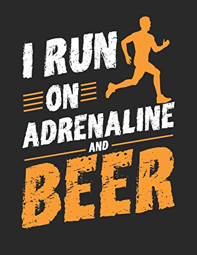 Bier Tasting Buch: Dein Persönliches Verkostungsbuch Zum Selber Ausfüllen ? Für Über 100 Verschiedene Bier Sorten, Craft Beer, Pils, Pale Ale Oder Ipa ... Run On Adrenaline And Beer (German Edition) - 9781088920336