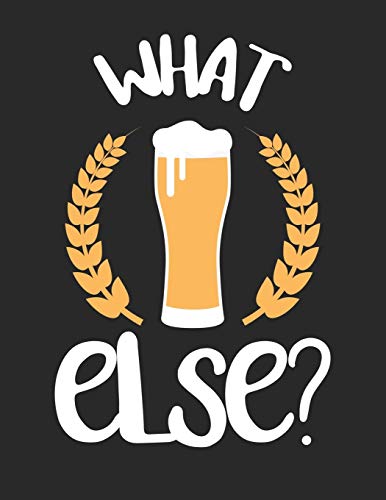 Bier Tasting Buch: Dein Persönliches Verkostungsbuch Zum Selber Ausfüllen ? Für Über 100 Verschiedene Bier Sorten, Craft Beer, Pils, Pale Ale Oder Ipa ... Format ? Motiv: What Else (German Edition) - 9781088920435